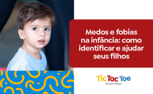 Medos e fobias na infância: como identificar e ajudar seus filhos